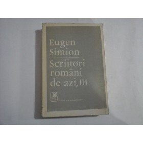    SCRIITORI  ROMANI  DE  AZI,  III  -  Eugen  SIMION 